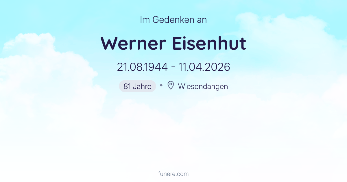 Todesanzeige Werner Eisenhut, Wiesendangen, Zürich - Trauerbekundung ...